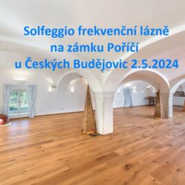 Očistná a uvolňující frekvenční lázeň – zámek Poříčí u Českých Budějovic – čtvrtek 2.5.2024